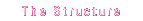 The Structure